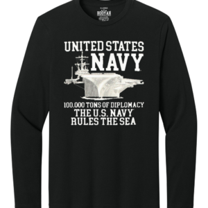 U.S. Navy 1000,000 Tons of Diplomacy US Navy Rules the Sea Long Sleeve T-Shirt