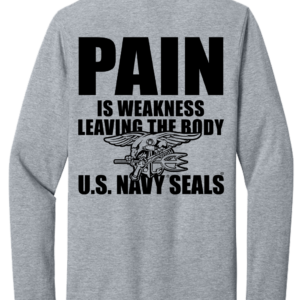 Pain Is Weakness Leaving the Body Navy SEALs Long Sleeve T-Shirt